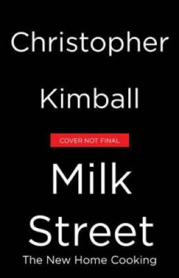 Christopher Kimball's Milk Street: The New Home Cooking - Hardcover - GOOD