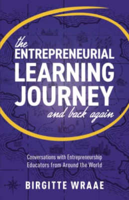 The Entrepreneurial Learning Journey and Back Again: Co - Paperback NEW Wraae, B