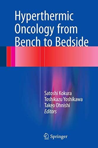 Hyperthermic Oncology from Bench to Bedside by Satoshi Kokura
