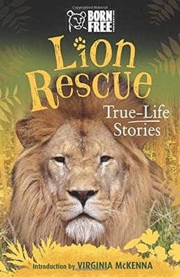Lion Rescue: True-Life Stories (Bor..., The Born Free F