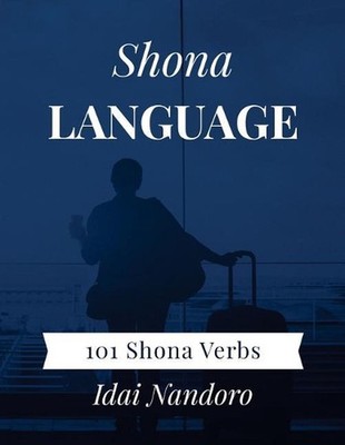 Shona Language: 101 Shona Verbs by Idai Nandoro (English) Paperback Book
