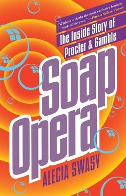 Soap Opera: The Inside Story of Proct..., Swasy, Alecia