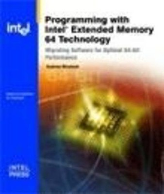 PROGRAMMING WITH INTEL EXTENDED MEMORY 64 TECHNOLOGY BY By Andrew Binstock Mint