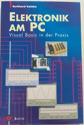 Elektronik am PC : Visual Basic in der Praxis. Kainka, Burkhard: