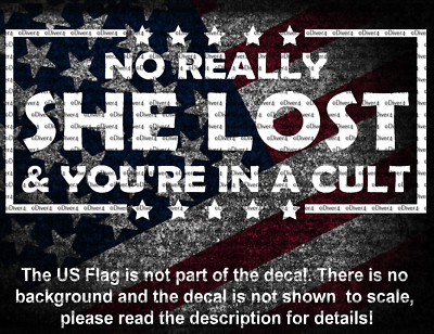 No Really She Lost & You're In A Cult Car Truck Vinyl Decal US Made US Seller