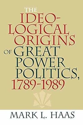 The Ideological Origins of Great Power - Paperback, by Haas Mark L. - Acceptable