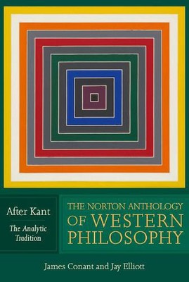 The Norton Anthology of Western Philosophy: After Kant: The Analytic Tradition b
