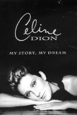 Celine Dion : My Story, My Dream - Hardcover By Dion, Celine - ACCEPTABLE