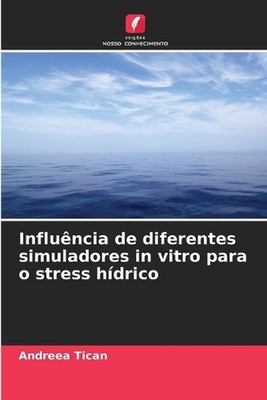 Influncia de diferentes simuladores in vitro para o stress hdrico by Andreea Tic