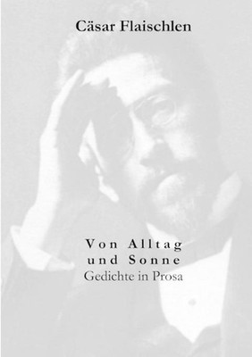 Von Alltag und Sonne: Gedichte und Prosa by C?sar Flaischlen (German) Paperback