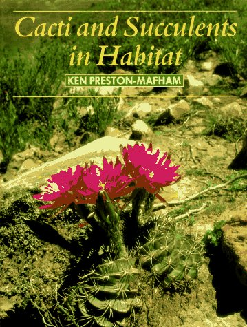 Cacti and Succulents in Habitat - Preston-Mafham, Ken