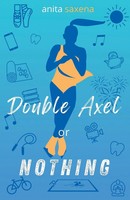 Anita Saxena | Double Axel Or Nothing | Taschenbuch | Englisch (2022)