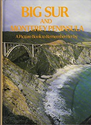 A Picture Book to Remember Her By : Big Sur and the Monterey Peni