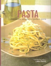 Pasta : Irresistible Recipes for Perfect Pasta by Linda Fraser Book The Fast