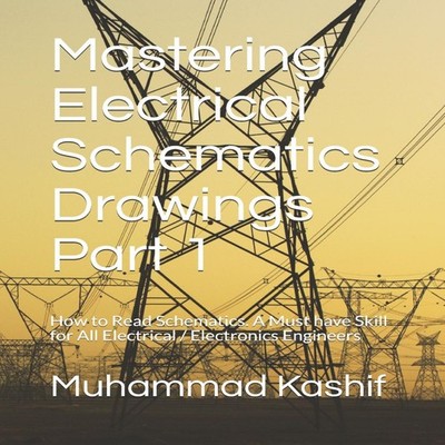 Mastering Electrical Schematics Drawings Part 1 How to Read Schem