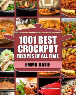 Crock Pot: 1001 Best Crock Pot Recipes of All Time (Crockpot, Crockp - VERY GOOD