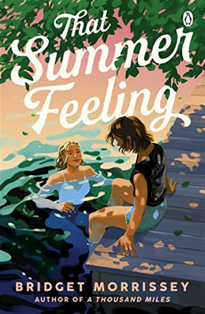 That Summer Feeling: The perfect swoon-worthy summer romance - Morrissey Bridget