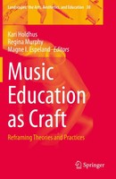 Music Education As Craft Reframing Theories And Practices Kari Holdhus (U. A.)