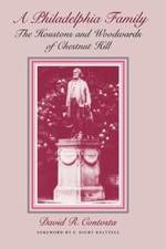 A Philadelphia Family: The Houstons and Woodwards of Chestnut Hill