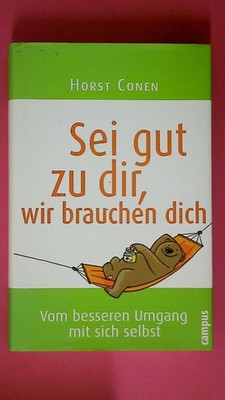 224141 Horst Conen SEI GUT ZU DIR, WIR BRAUCHEN DICH vom besseren Umgang mit