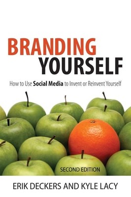 Branding Yourself: How to Use Social Media to Invent or Reinvent Yourself (2nd E