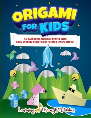 Gibbs - Origami For Kids  40 Awesome Origami Crafts With Easy Step By  - X555z