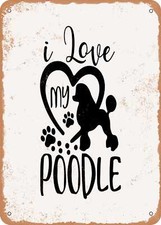 METAL SIGN - I Love My Poodle - Vintage Rusty Look