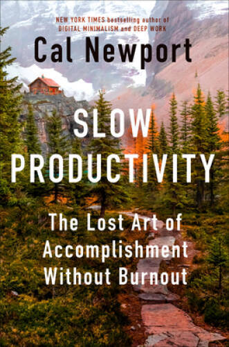 Slow Productivity: The Lost Art of Accomplishment Without Burnout - VERY GOOD