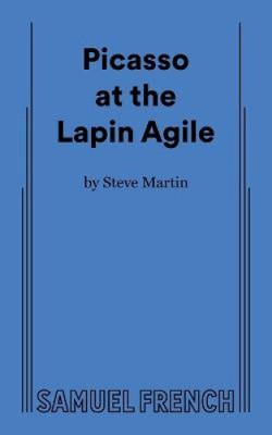 Picasso at the Lapin Agile by Steve Martin