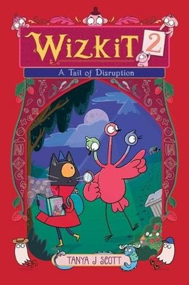 Wizkit 2: A Tail of Disruption by Tanya J. Scott Paperback Book