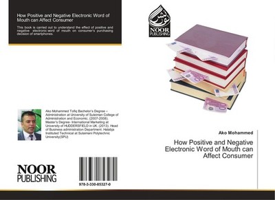 How Positive and Negative Electronic Word of Mouth can Affect Consumer Ako Moham