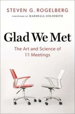Glad We Met: The Art and Science of 1:1 Meetings by Steven G Rogelberg: Used
