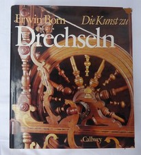 + Die Kunst zu Drechseln - Erwin Born - Callwey Verlag   +