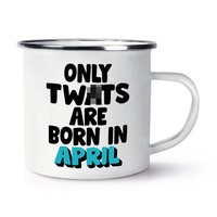 Tw Ts Sind Born In April Emaille Becher Tasse UnanstäNdig Geburtstag Mama Vater