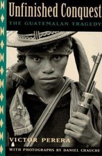 Unfinished Conquest: The Guatemalan Tragedy -...