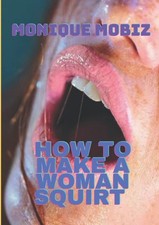 HOW TO MAKE A WOMAN SQUIRT: ALL THE TIPS YOU ...