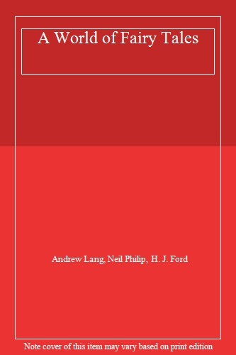 A World of Fairy Tales,Andrew Lang, Neil Philip, H. J. Ford