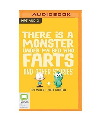There Is a Monster Under My Bed Who Farts and Other Stories, Miller, Tim; Stanto