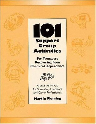 101 Support Group Activities for Teenagers Recovering From Chemical Depen - GOOD