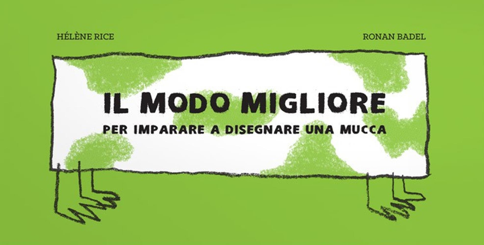 Libri Hélène Rice - Il Modo Migliore Per Imparare A Disegnare Una Mucca. Ediz. I