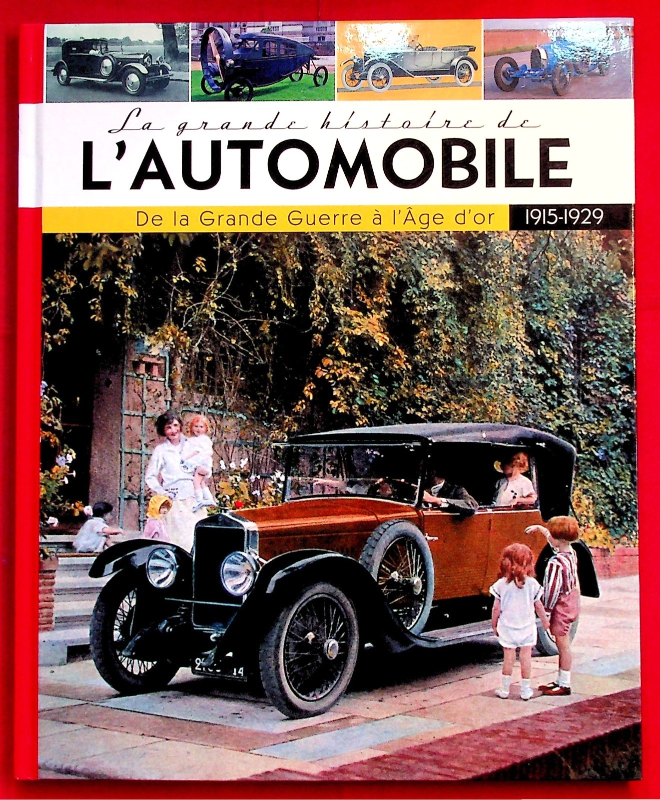 La grande histoire de l'automobile - De la Grande Guerre à l'Âge d'or  1915-1929