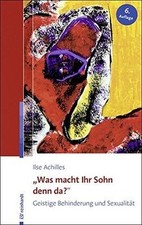 Was macht Ihr Sohn denn da?: Geistige Behinde...