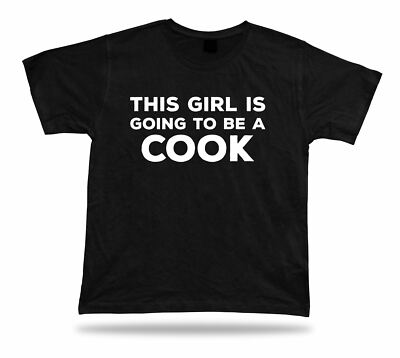 This Girl Is Going To Be A cook T Shirt wife master chef Gift lucky tee present