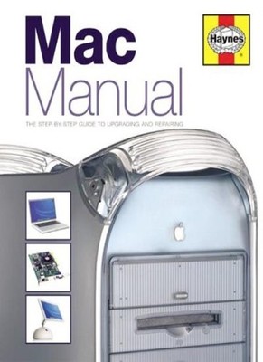 The Mac Manual: The Step-by-step Guide to Upgrading, Maintaining