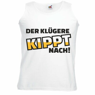 Tank Top DER KLÜGERE KIPPT NACH ! - JUNGGESELLENABSCHIED - FUN SHIRT - PARTY -