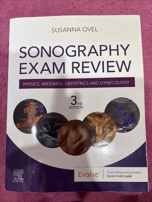 Sonography Exam Review: Physics, Abdomen, Obstetrics and Gynecology