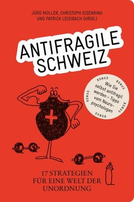 Antifragile Schweiz - 17 Strategien für eine Welt der Unordn ... 9783039093687