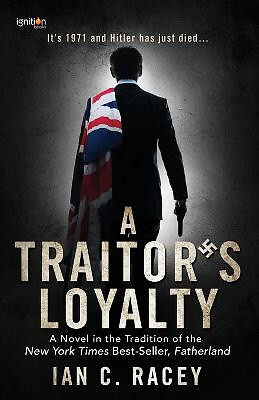 A Traitors Loyalty By Ian C Racey - New Copy - 9781937868253