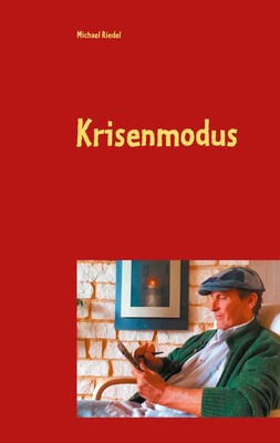 Krisenmodus Ein Irrweg zwischen Selbstzweifel und Angst Michael Riedel Buch 2020