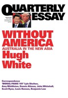 Quarterly Essay 68 Without America Australia In The New Asia Hugh White Buch